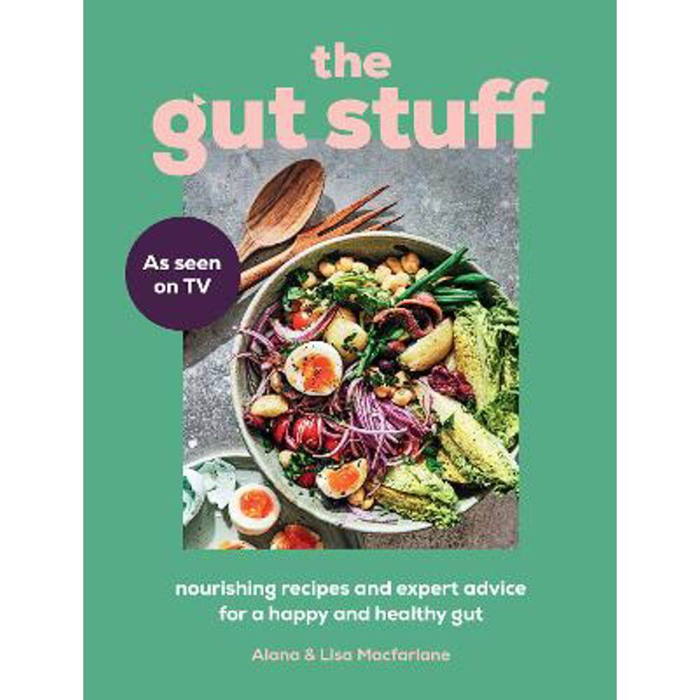 The Gut Stuff: Nourishing recipes and expert advice for a happy and healthy gut (Hardback) - Lisa Macfarlane